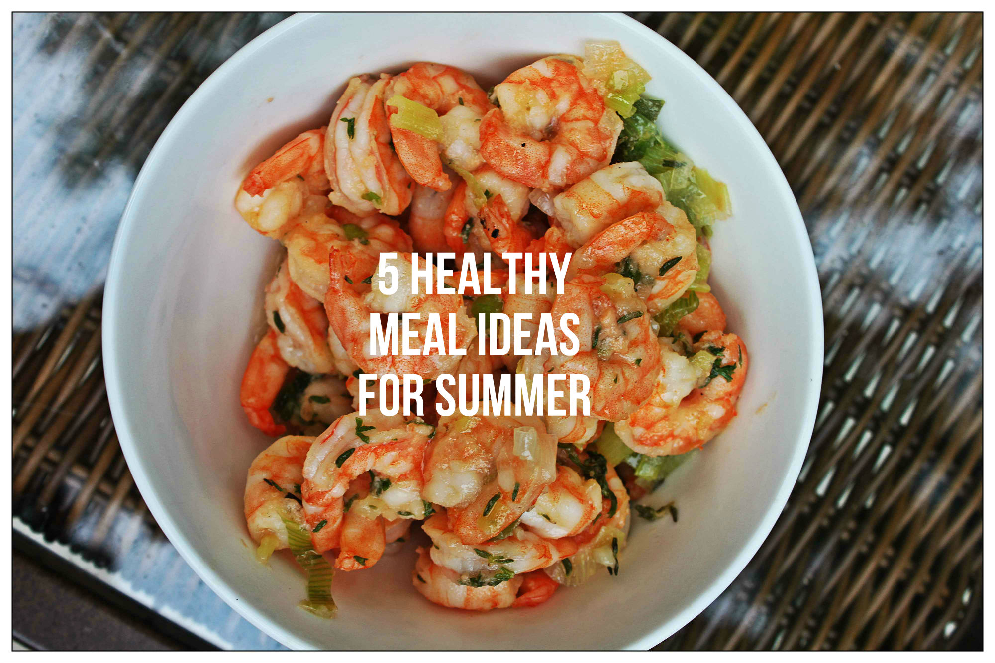 Healthy Meal Ideas for Summer