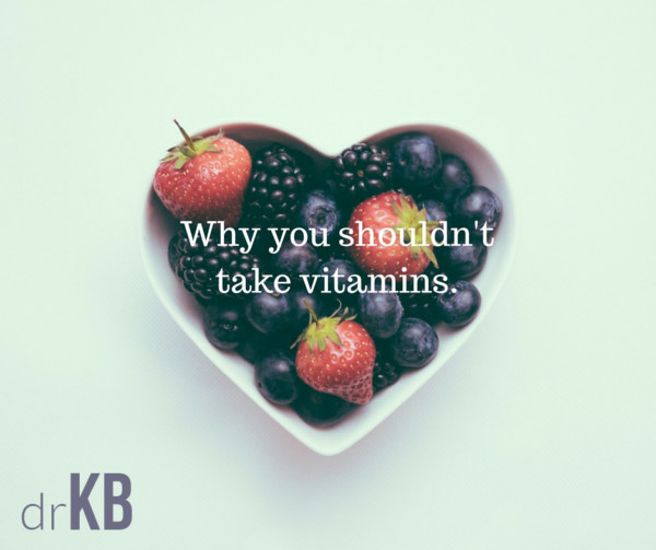Why you shouldn't take vitamins 